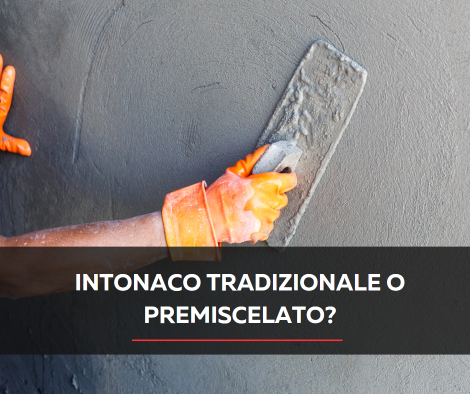 intonaco tradizionale vs intonaco premiscelato
