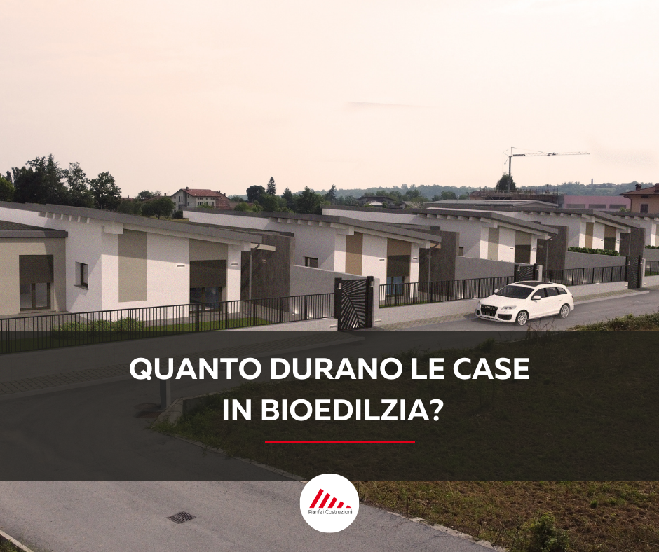 quanto durano le case in bioedilizia pianfei costruzioni