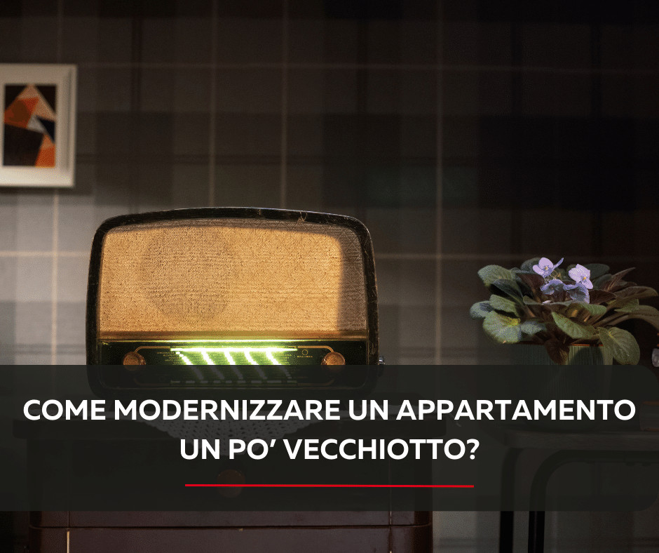 come modernizzare il tuo appartamento?